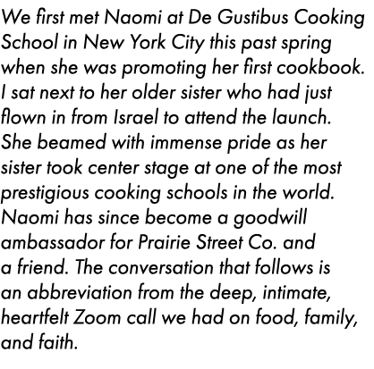 We first met Naomi at De Gustibus Cooking School in New York City this past spring when she was promoting her first c...