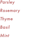 Parsley Rosemary Thyme Basil Mint 