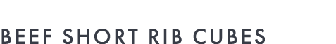  Beef Short Rib Cubes