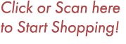Click or Scan here to Start Shopping!