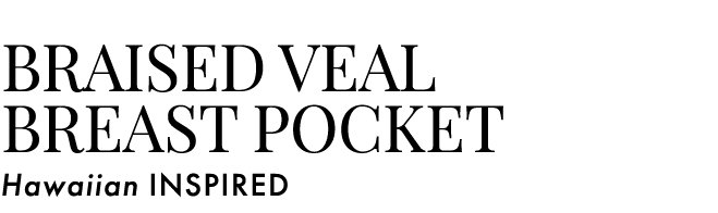 Braised Veal Breast Pocket Hawaiian INSPIRED