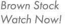 Brown Stock Watch Now!