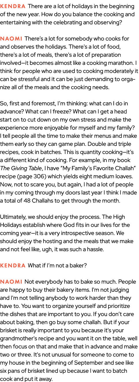 KENDRA There are a lot of holidays in the beginning of the new year. How do you balance the cooking and entertaining ...
