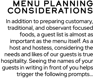 MENU PLANNING CONSIDERATIONS In addition to preparing customary, traditional, and observant focused foods, a guest li...