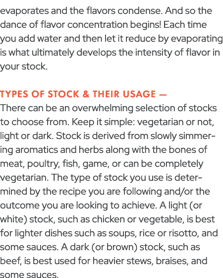 evaporates and the flavors condense. And so the dance of flavor concentration begins! Each time you add water and the...