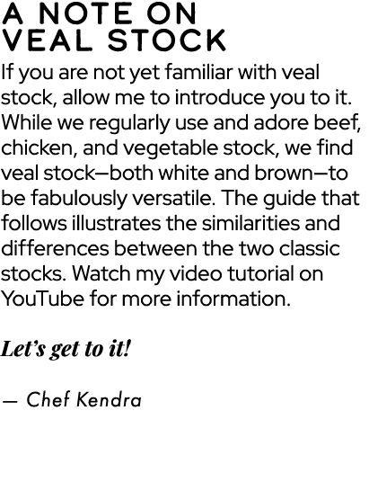 A NOTE ON VEAL STOCK If you are not yet familiar with veal stock, allow me to introduce you to it. While we regularly...