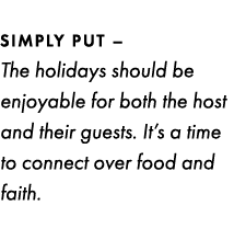 SIMPLY PUT – The holidays should be enjoyable for both the host and their guests. It’s a time to connect over food an...