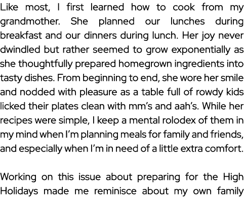 Like most, I first learned how to cook from my grandmother. She planned our lunches during breakfast and our dinners ...