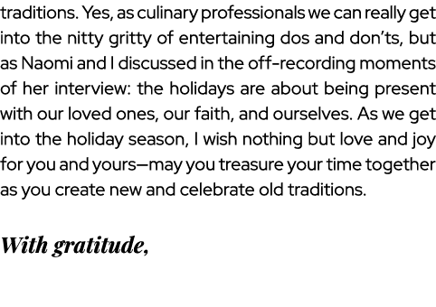 traditions. Yes, as culinary professionals we can really get into the nitty gritty of entertaining dos and don’ts, bu...